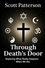 Through Death's Door: Exploring What Really Happens When We Die