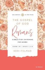 The Gospel of God (Vol. 1): A Bible Study on Romans for Women