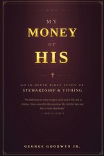 My Money or HIS: An In-depth Bible Study On Stewardship and Tithing