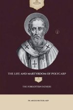 The Life and Martyrdom of Polycarp