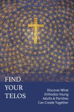 Find Your Telos: Discover What Orthodox Young Adults & Parishes Can Create Together