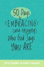 50 Days to Embracing (and Enjoying) Who God Says You Are