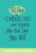 50 Days to Embracing (and Enjoying) Who God Says You Are