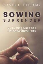 Sowing Surrender: Cultivating Good Soil for an Abundant Life