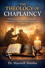 THE THEOLOGY OF CHAPLAINCY: The Theological Heart of Chaplaincy:  Foundations for Chaplaincy and Spiritual  Support