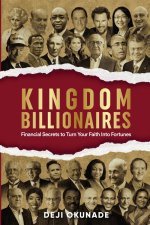 Kingdom Billionaires: Financial Secrets to Turn Your Faith Into Fortunes