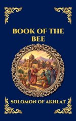 Book of the Bee: The Ancient Syriac Chronicle - A Sweeping Theological History of Creation, Biblical Legends, and the End of the World (Large Print De