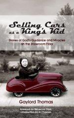 Selling Cars as a King's Kid: Stories of God's Guidance and Miracles on the Showroom Floor