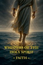 Whispers of the Holy Spirit - Faith