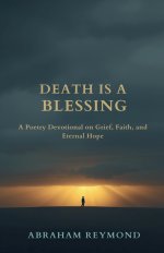 Death Is a Blessing: A Poetry Devotional