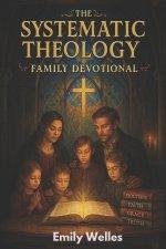 The Systematic Theology Family Devotional : 90 Concepts for Growing Together in Faith, Truth and to Know God More Deeply