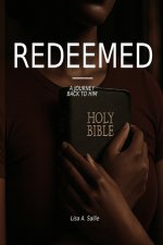 Redeemed: A Journey Back to him: Journey