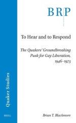 To Hear and to Respond: The Quakers' Groundbreaking Push for Gay Liberation, 1946-1973