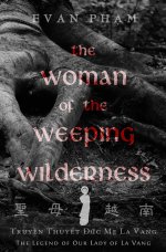 The Woman of the Weeping Wilderness: The Legend of Our Lady of La Vang