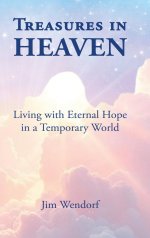 Treasures in Heaven, Gift Edition: Living with Eternal Hope in a Temporary World
