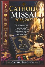 Catholic Missal 2026-2027: A Complete Catholic Missal for Daily and Sunday Mass, Full Scripture Readings, Eucharistic Prayers, Liturgical Calendar 202