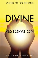 Divine Restoration: The Ten Ways God Heals