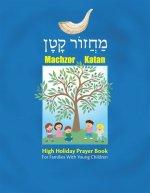 Machzor Katan: High Holiday Prayer Book For Families With Young Children