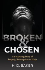 Broken & Chosen: An Inspiring Story of Tragedy, Redemption & Hope