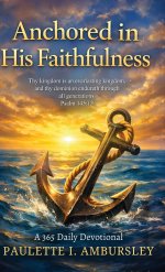 Anchored in His Faithfulness: A 365 Daily Devotional