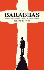 I Am Barabbas: A Contemplation on the Soul That Was Ransomed
