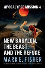 Apocalypse Mission 4: New Babylon, the Beast, and the Refuge