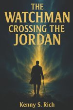 The Watchman: Crossing the Jordan