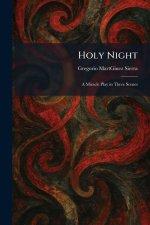 Holy Night: A Miracle Play in Three Scenes