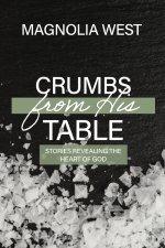 Crumbs From His Table: Stories Revealing the Heart of God