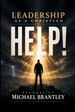 LEADERSHIP AS A CHRISTIAN  HELP!