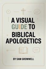 A Visual Guide To Biblical Apologetics: Simple Step-By-Step Methods To Defend Christian Faith With Confidence In 30 Days For Beginners Even If You Str