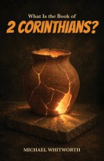 What Is the Book of 2 Corinthians?