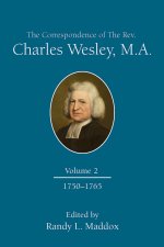 The Correspondence of the Rev. Charles Wesley, M.A. Volume 2: 1750-1765 (The Correspondence of the Rev. Charles Wesley, M.A. Volume 2)
