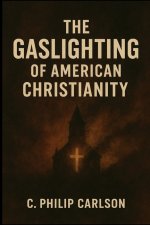 The Gaslighting of American Christianity