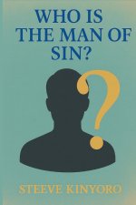 Who Is the Man of Sin?: The Mystery of Iniquity, Apostasy, and the Final Battle for the Human Heart