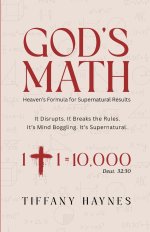 God's Math: Heaven's Formula for Supernatural Results