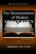 The Demonstration of Modern Apologetics: Exploring the Functionality of Apologetics in the 21st Century Christian Church