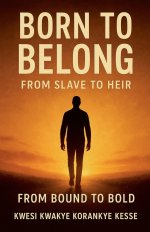 Born To Belong: From Slave to Heir