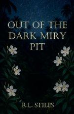 Out of the Dark Miry Pit
