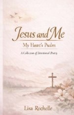 Jesus and Me: My Heart's Psalm