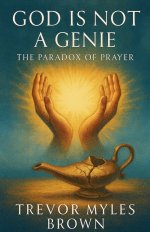 God Is Not a Genie: The Paradox of Prayer
