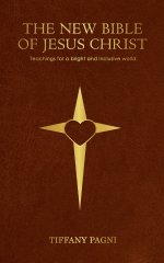 The New Bible of Jesus Christ (Traditional Cover): Teachings for a bright and inclusive world