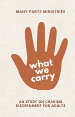 What You Carry: An Eight Week Study on Charism Discernment for Adults