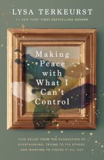 Making Peace with What I Can’t Control