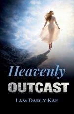 Heavenly Outcast: I Am Darcy Kae
