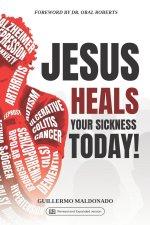 Jesus Heals Your Sickness Today!