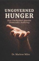 UNGOVERNED HUNGER: How Unchecked Appetite Dismantles Appetite
