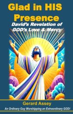 Glad in HIS Presence: David's Revelation of GOD's Love & Mercy  : #DavidInTheBible #FindingJoyInGod'sPresence #ThePowerOfWorshipAndPraise #LessonsFrom