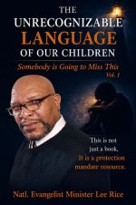 The Unrecognizable Language Of Our Children: Vol. 1 "Somebody Is Going to Miss This"