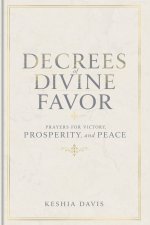 Decrees of Divine Favor Prayers for Victory, Prosperity, & Peace